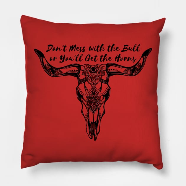 Don't Mess With The Bull Pillow by thefunkysoul