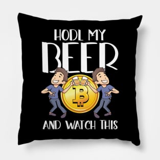 Hodl my Beer and watch this Crypto Hodl Blockchain Bitcoin Pillow