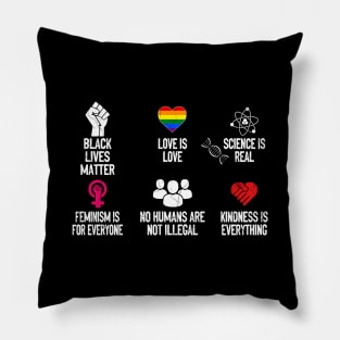 Kindness is EVERYTHING Science is Real, Love is Love Pillow