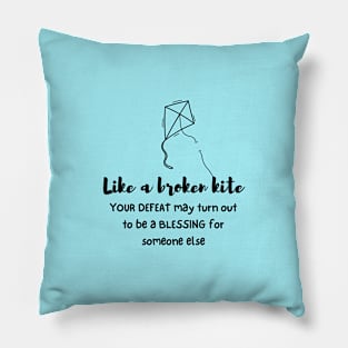 A broken kite quote (blackvwritting) Pillow