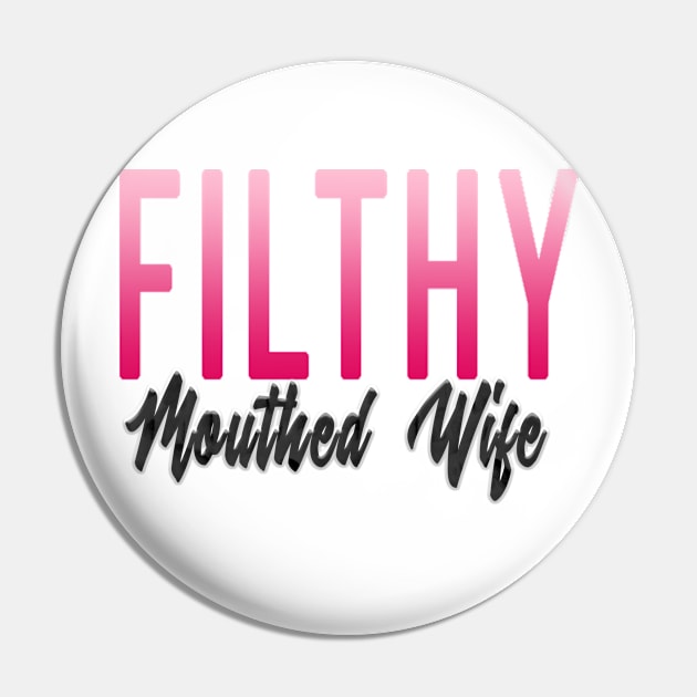Filthy Mouthed Wife Pin by MemeQueen