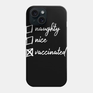 Naughty, nice and vaccinated Phone Case