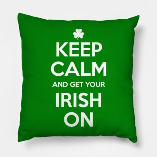 KEEP CALM and get your IRISH ON Pillow