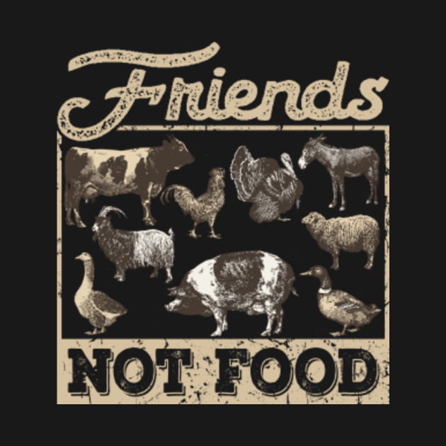 Discover Animals are Friends not Food Vegan Vegetarian Lover - Friends Not Food - T-Shirt