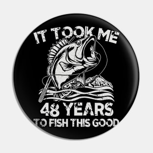 It Took Me 48 Years To Fish 48th Birthday Gift Pin