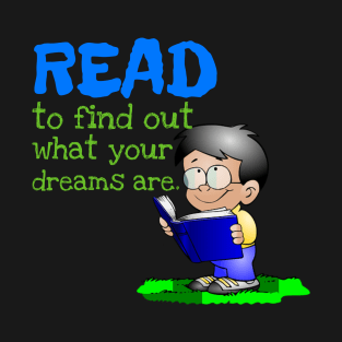 Read To Find Out What Your Dreams Are T-Shirt