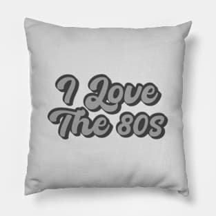 I Love The 80s Pillow