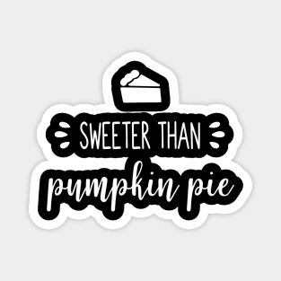 Sweeter Than Pumpkin Pie Magnet