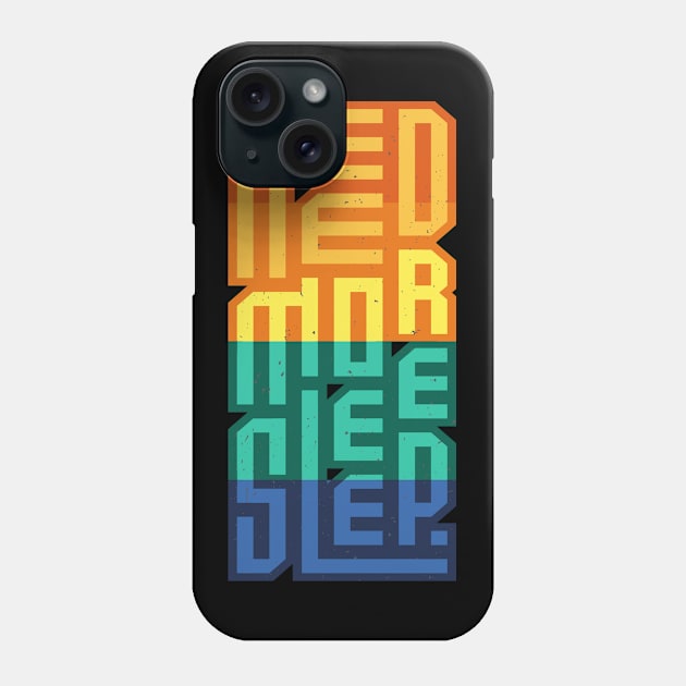 Need More Sleep Tiredness Funny Saying Phone Case by Foxxy Merch