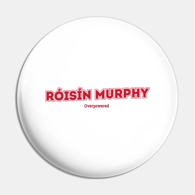 Róisín Murphy - Overpowered Pin by PowelCastStudio