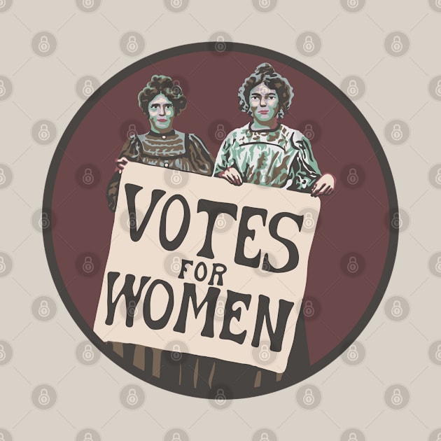 Votes For Women - Suffragists by Slightly Unhinged