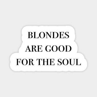 blondes are good for the soul Magnet