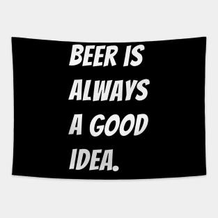 Beer is Always a Good Idea Tapestry