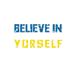 Believe in yourself T-Shirt