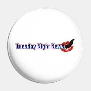 Tuesday Night News Pin