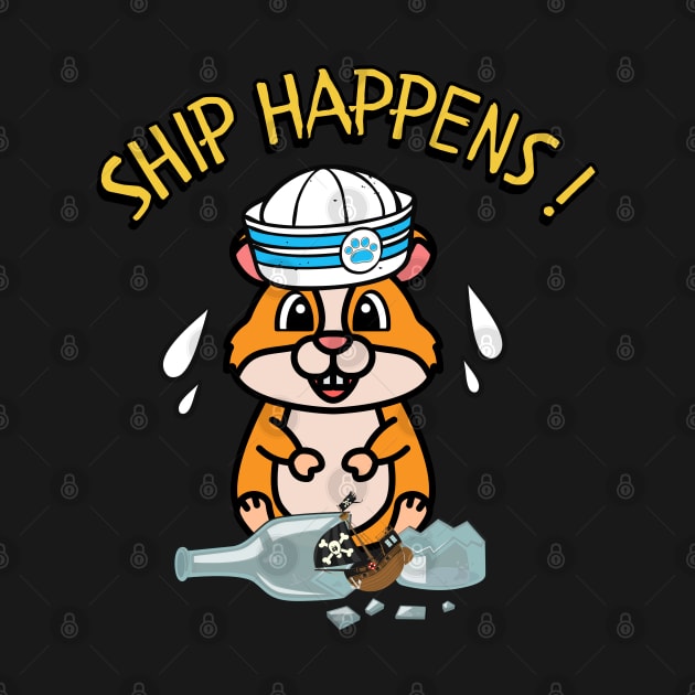 Ship Happens funny pun - hamster by Pet Station