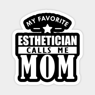 My favorite esthetician calls me mom w Magnet