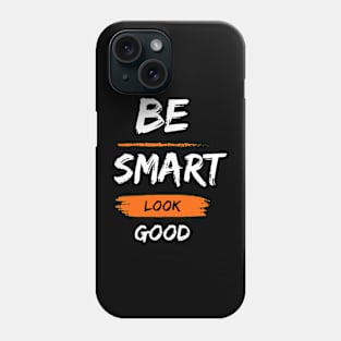 Be smart look Good Phone Case