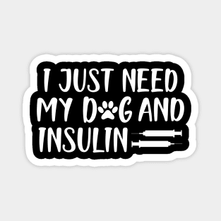 Diabetic - I just need my dog and insulin w Magnet