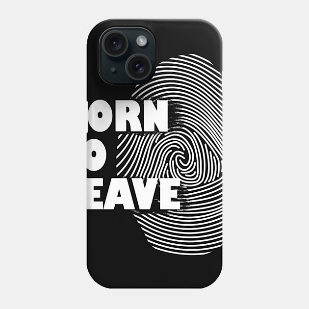 Born to Leave an impact Phone Case by Mo_Lounge