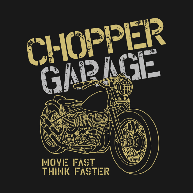 Chopper Garage Move Fast Think Faster by BrillianD