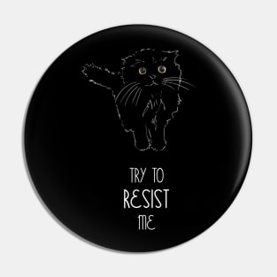 Gimo the cat - Try to resist me - Catshirt - Cats lover - Animals lover - Vegan - Kawaii gift idea Pin