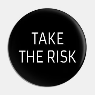 Take the risk quote Pin