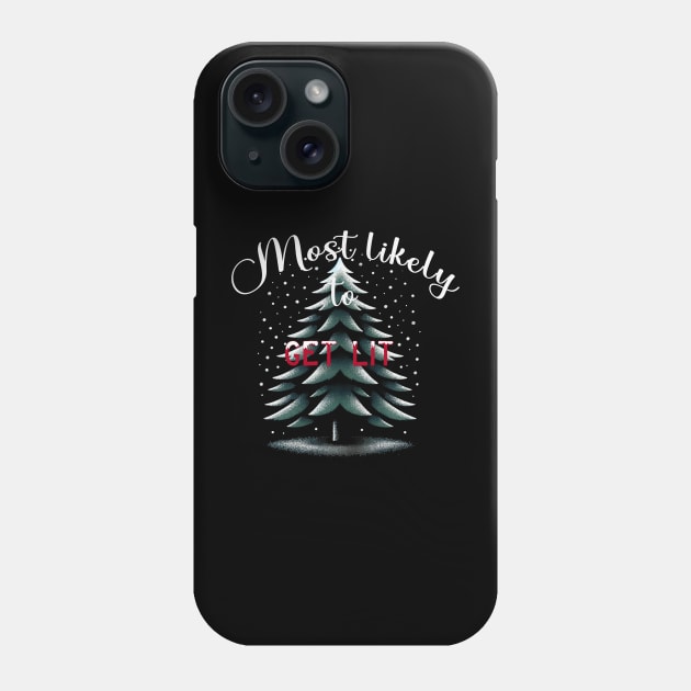 Most Likely To Get Lit Phone Case by WorldByFlower