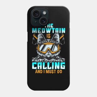 The Meowtain Is Calling And I Must Go Mountain Cat Phone Case