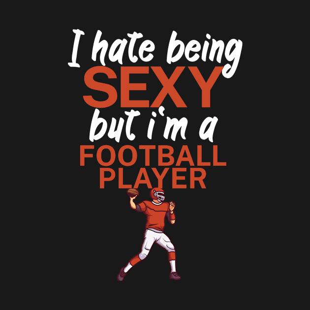 I hate being sexy but i'm a football palyer by maxcode