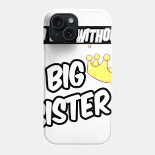 NO LIFE WITHOUT SISTER Phone Case