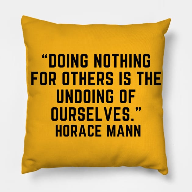 quote Horace Mann about charity Pillow by AshleyMcDonald