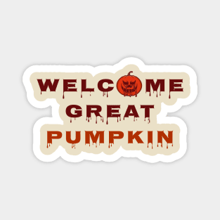 Welcome Great Pumpkin Magnet