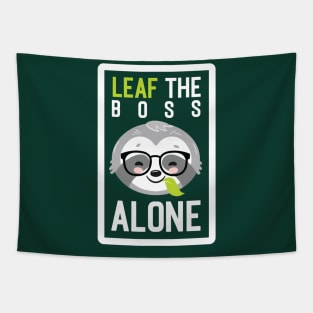 Funny Boss Pun - Leaf me Alone - Gifts for Bosses Tapestry