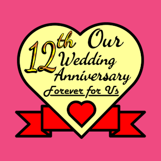 Our 12 th Wedding anniversary T-Shirt