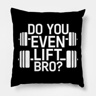 Do You Even Lift Bro.? Pillow