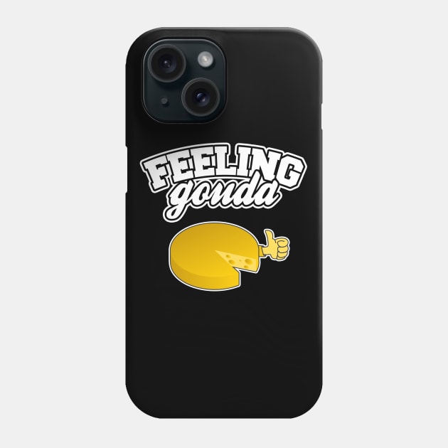 Feeling Gouda Phone Case by LunaMay