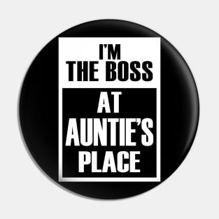 I'm The Boss At Auntie's Place For Funny Grandkids Pin