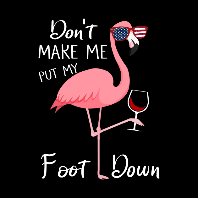 Don't Make Me Put My Foot Down Pink Flamingo Gifts Summer by webster