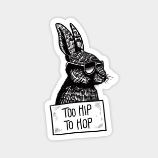 Too Hip To Hop Magnet