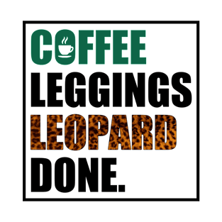 Coffee Leggings Leopard Done Women T-Shirt