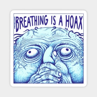 Breathing is a hoax Magnet