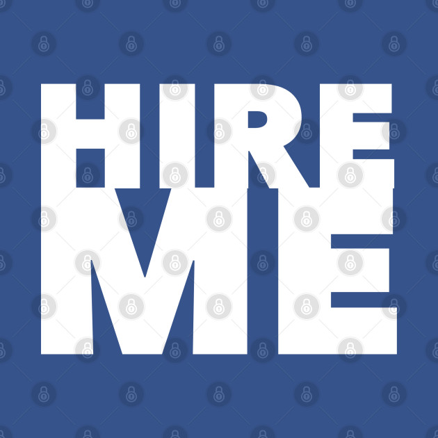 Hire Me - Jobs - T-Shirt