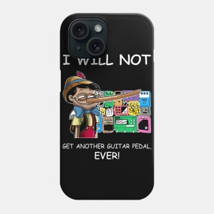 I Will Not Get Another Guitar Pedal Ever Phone Case