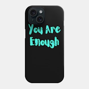 You Are Enough - Green Phone Case