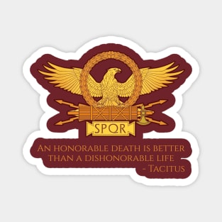 Ancient Rome Tacitus Quote On Honor - Roman Legionary Eagle Magnet