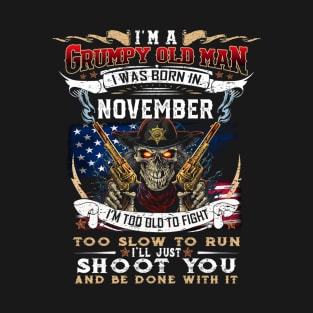 Skull I'm A Grumpy Old Man I Was Born In November I'm Too Old To Fight T-Shirt