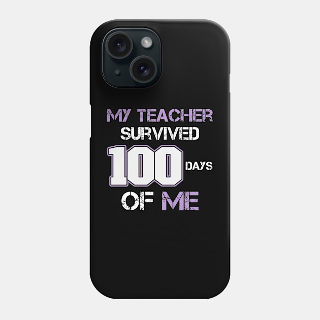 MY TEACHER SURVIVED 100 DAYS OF ME Phone Case by 2beok2