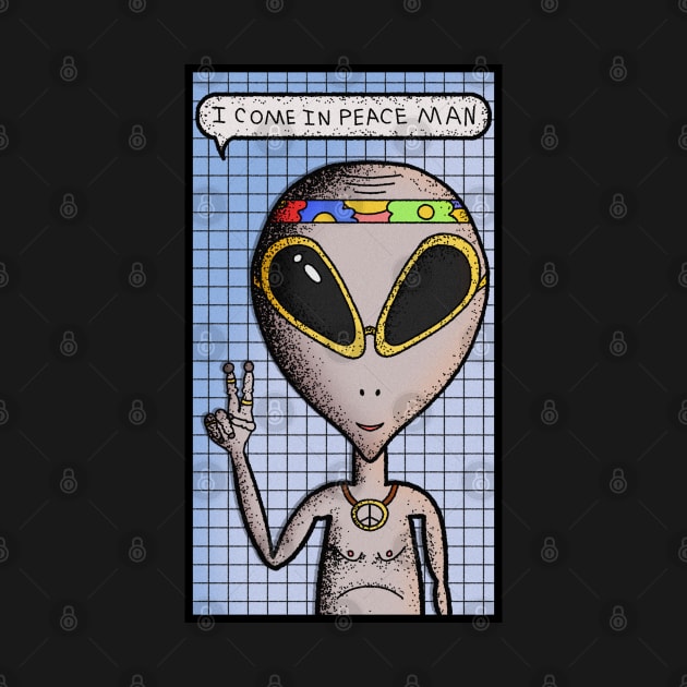 Hippie Alien Come in Peace Funny by ColiasCorp.