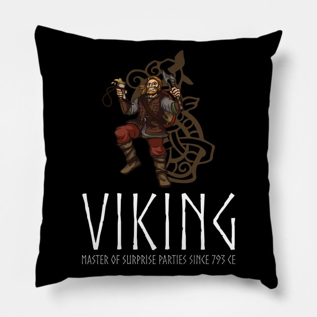 Viking - Master Of Surprise Parties Since 793 CE Pillow by Styr Designs